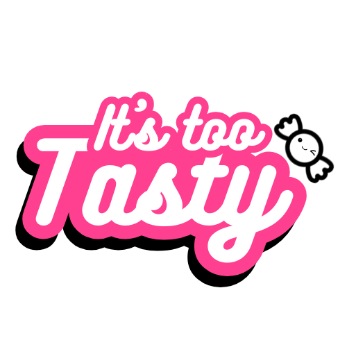 It's too Tasty